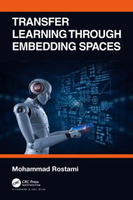 Transfer Learning through Embedding Spaces by Mohammad Rostami, 9780367703868