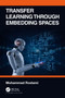 Transfer Learning through Embedding Spaces by Mohammad Rostami, 9780367703868