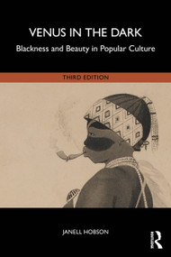 Venus in the Dark (Blackness and Beauty in Popular Culture) - 9781032624136 by Janell Hobson, 9781032624136