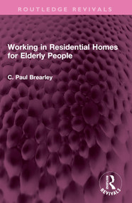 Working in Residential Homes for Elderly People by C Paul Brearley, 9781032457840