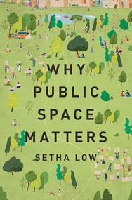 Why Public Space Matters by Setha Low, 9780197543733