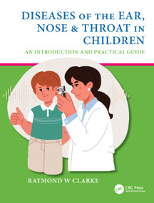 Diseases of the Ear, Nose & Throat in Children (An Introduction and Practical Guide) by Raymond W Clarke, 9781138579347