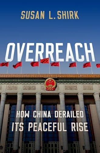 Overreach (How China Derailed its Peaceful Rise) by Susan Shirk, 9780197813799