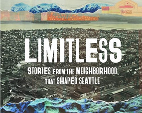Limitless (Stories from the Neighborhood that Shaped Seattle) by Shelf Life Community Story Project, 9781634050852