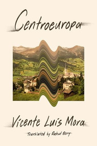 Centroeuropa by Vicente Luis Mora, Rahul Bery, 9781954276529
