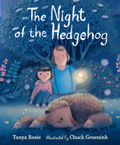 The Night of the Hedgehog by Tanya Rosie, Chuck Groenink, 9781536245066