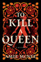 To Kill a Queen (A Novel) by Amie McNee, 9798892423564