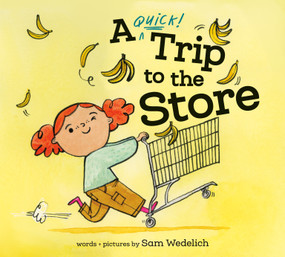 A Quick Trip to the Store by Sam Wedelich, 9780593905982