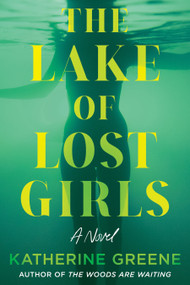 The Lake of Lost Girls (A Novel) - 9798892423724 by Katherine Greene, 9798892423724