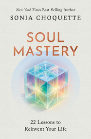Soul Mastery (22 Lessons to Reinvent Your Life) by Sonia Choquette, 9781401977818