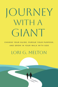 Journey with a Giant (Choose Your Guide, Pursue Your Purpose, and Grow in Your Walk with God) by Lori G. Melton, 9780593602065