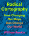 Radical Cartography (How Changing Our Maps Can Change Our World) by William Rankin, 9780525559795