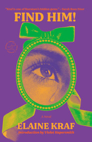Find Him! (A Novel) by Elaine Kraf, Violet Kupersmith, 9780593731918