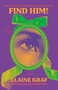 Find Him! (A Novel) by Elaine Kraf, Violet Kupersmith, 9780593731918