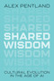 Shared Wisdom (Cultural Evolution in the Age of AI) by Alex Pentland, 9780262050999