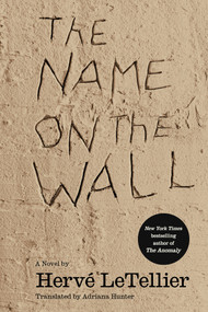 The Name on the Wall (A Novel) by Hervé Le Tellier, Adriana Hunter, 9781635425451