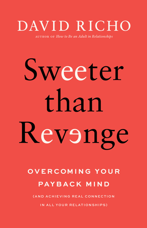 Sweeter than Revenge (Overcoming Your Payback Mind) by David Richo, 9781645474708