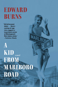 A Kid from Marlboro Road (A Novel) - 9781644214992 by Edward Burns, 9781644214992
