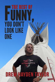The Best of Funny, You Don't Look Like One by Drew Hayden Taylor, 9781926886336