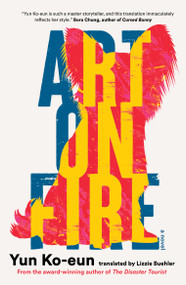 Art on Fire - 9781964992198 by Yun Ko-eun, Lizzie Buehler, 9781964992198