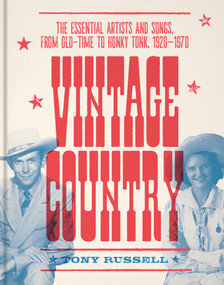 Vintage Country (The Essential Artists and Songs, from Old-Time to Honky-Tonk, 1920-1970) by Tony Russell, Scott B. Bomar, 9780764369681