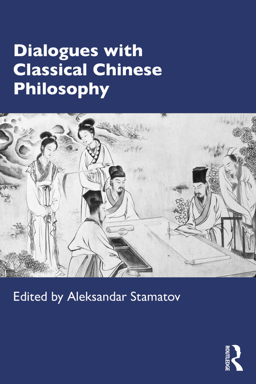 Dialogues with Classical Chinese Philosophy by Aleksandar Stamatov, 9781032995656
