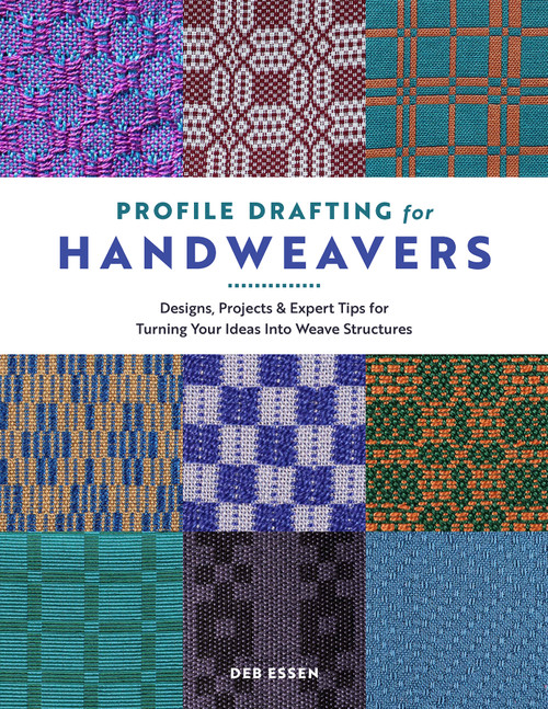 Profile Drafting for Handweavers (Designs, Projects, and Expert Tips for Turning Your Ideas into Weave Structures) by Deb Essen, 9780764370007