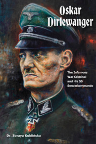 Oskar Dirlewanger (The Infamous War Criminal and His SS Sonderkommando) by Soraya Kuklińska, 9780764369889