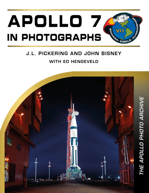 Apollo 7 in Photographs (The Apollo Photo Archive) by J. L. Pickering, John Bisney, Ed Hengeveld, 9780764370106