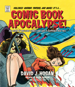 Comic Book Apocalypse! (The Death of Pre-Code Comics and Why It Happened, 1940-1955) by David J. Hogan, Maggie Thompson, 9780764369599