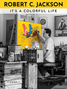 Robert C. Jackson (It's a Colorful Life) by Robert C. Jackson, 9780764370144