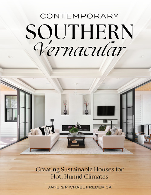 Contemporary Southern Vernacular (Creating Sustainable Houses for Hot, Humid Climates) by Jane Frederick, Michael Frederick, 9780764369827