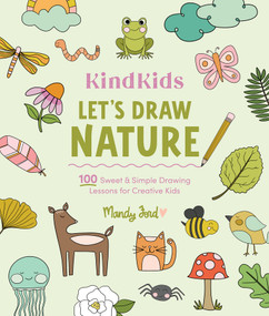 KindKids Let's Draw Nature (100 Sweet and Simple Drawing Lessons for Creative Kids) by Mandy Ford, 9780764370069