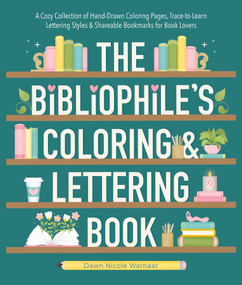 The Bibliophile's Coloring and Lettering Book by Dawn Nicole Warnaar, 9780764370083