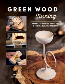 Green Wood Turning by Christian Zeppetzauer, 9780764369636