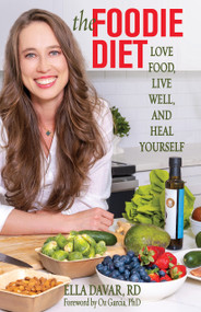 The Foodie Diet (Love Food, Live Well, and Heal Yourself) by Ella Davar, 9780757325441