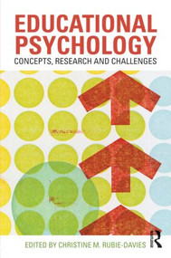 Educational Psychology: Concepts, Research and Challenges by Christine M. Rubie-Davies, 9780415562645