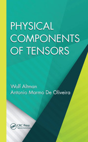 Physical Components of Tensors by Wolf Altman, Antonio Marmo De Oliveira, 9781138826427