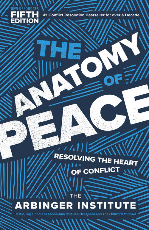 The Anatomy of Peace, Fifth Edition (Resolving the Heart of Conflict) by The Arbinger Institute, 9798890571571