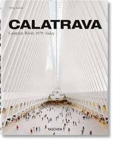 Calatrava. Complete Works 1979-Today (Spanish Edition) by Philip Jodidio, Santiago Calatrava, 9783836572422