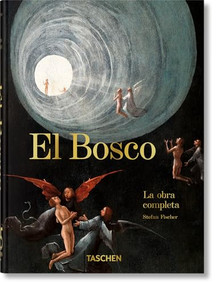 El Bosco (La obra completa. 45th Ed.) (Spanish Edition) by Stefan Fischer, 9783836587846