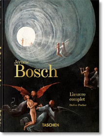 Jérôme Bosch. L'œuvre complet. 45th Ed. (French Edition) by Stefan Fischer, 9783836587853