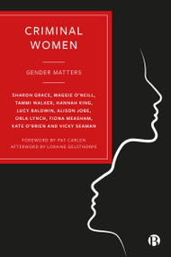 Criminal Women (Gender Matters) by Sharon Grace, Maggie O'Neill, Tammi Walker, Hannah King, Lucy  Baldwin, Alison Jobe, Orla Lynch, Fiona Measham, Kate O'Brien, Vicky Seaman, 9781529208412