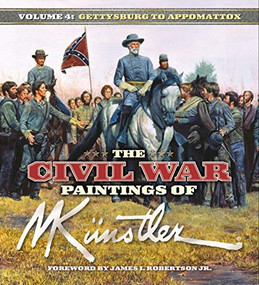 The Civil War Paintings of Mort Künstler Volume 4 (Gettysburg to Appomattox) by Mort Künstler, James I. Robertson, 9781684429271