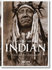 The North American Indian (The Complete Portfolios) by Edward S. Curtis, 9783836550567