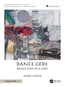 Dance Code (Dance Steps As A Code) by Anna Ursyn, 9781032971629