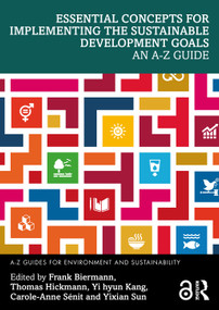 Essential Concepts for Implementing the Sustainable Development Goals (An A-Z Guide) by Frank Biermann, Thomas Hickmann, Yi hyun Kang, Carole-Anne Sénit, Yixian Sun, 9781032841694