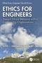 Ethics for Engineers (Toward Ethical Behavior within Engineering Organizations) by Seppo J. Ovaska, Andrew T. Brei, 9781032779423