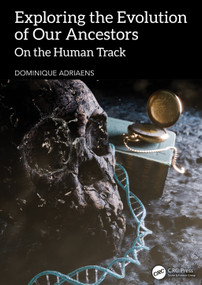 Exploring the Evolution of our Ancestors (On the Human Track) by Dominique Adriaens, 9781032971223