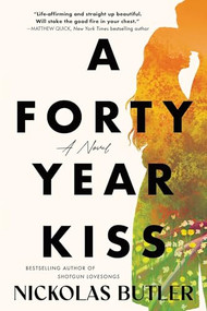 A Forty Year Kiss (A Novel) - 9781464221279 by Nickolas Butler, 9781464221279